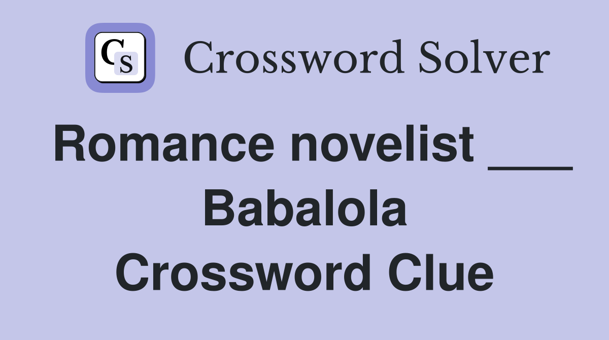 Romance novelist ___ Babalola Crossword Clue