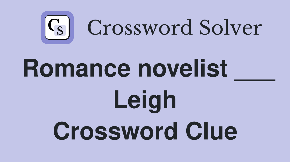 Romance novelist ___ Leigh Crossword Clue