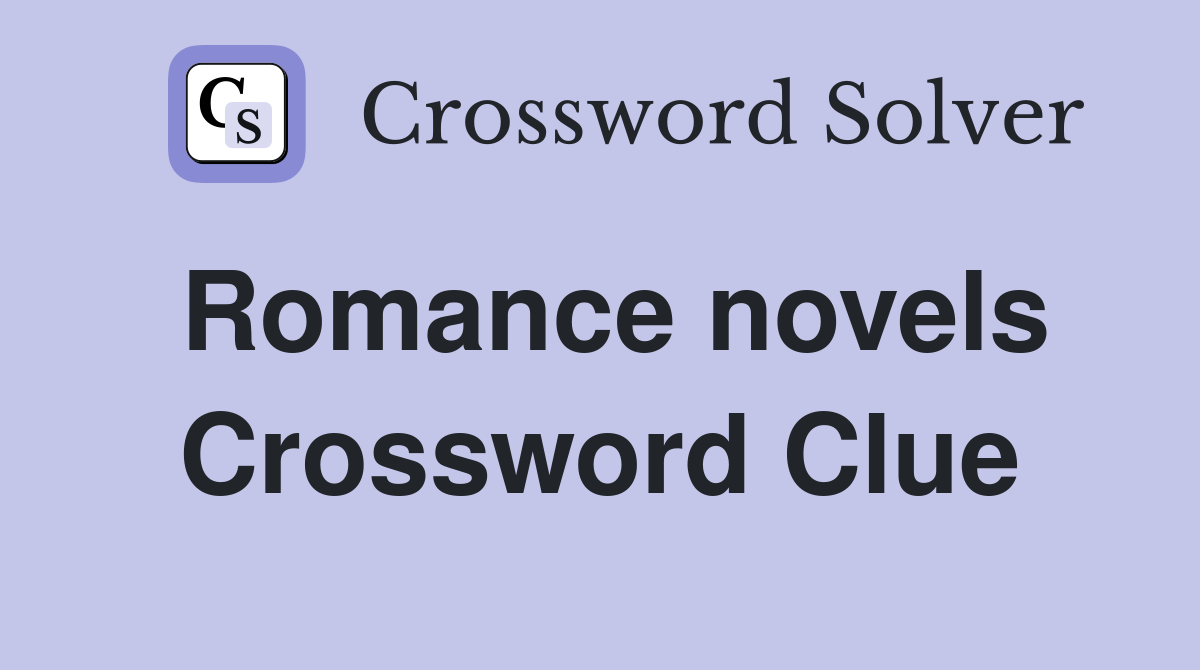 Romance novels Crossword Clue
