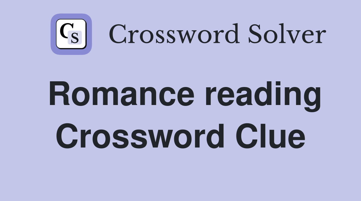 Romance reading Crossword Clue