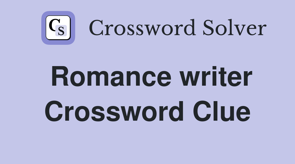 Romance writer Crossword Clue
