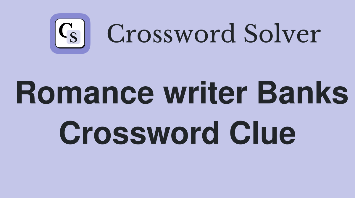 Romance writer Banks Crossword Clue