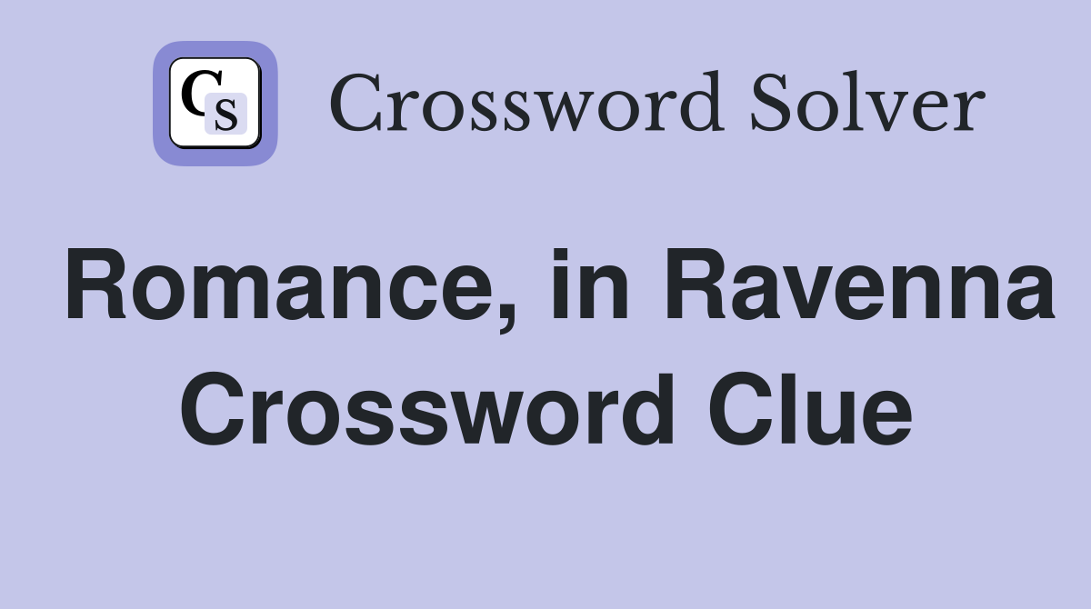 Romance, in Ravenna Crossword Clue