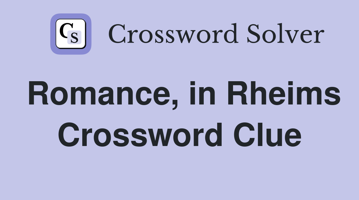 Romance, in Rheims Crossword Clue