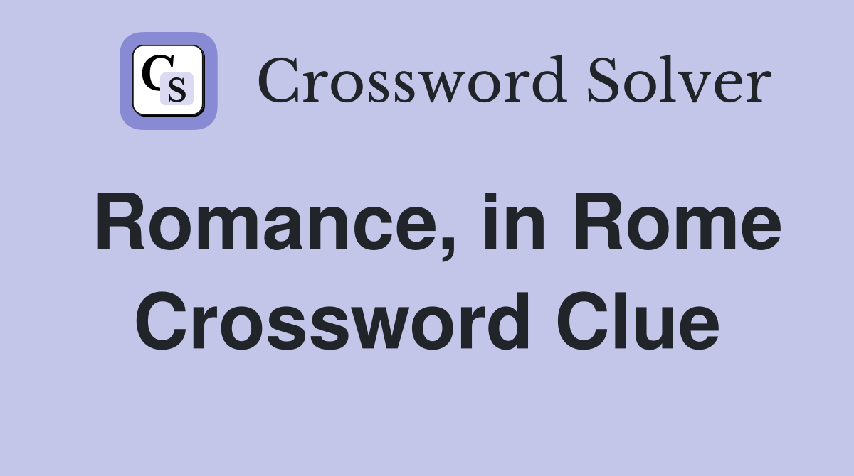 Romance, in Rome Crossword Clue