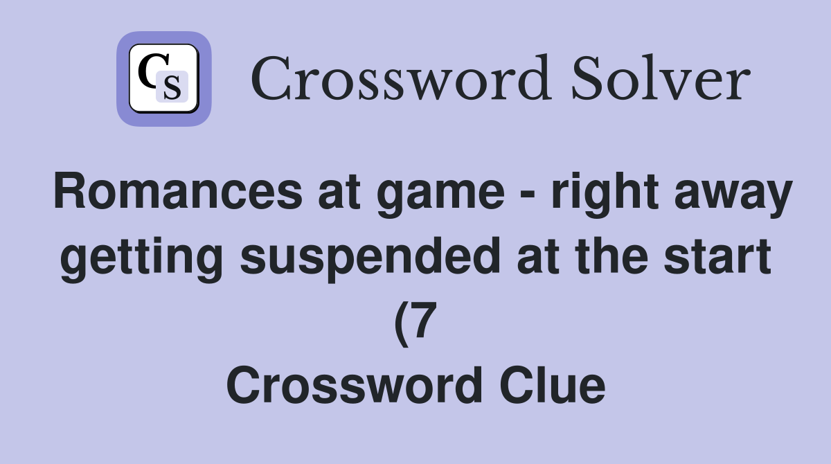 Romances at game right away getting suspended at the start (7 Romances at game right away getting suspended at the start (7