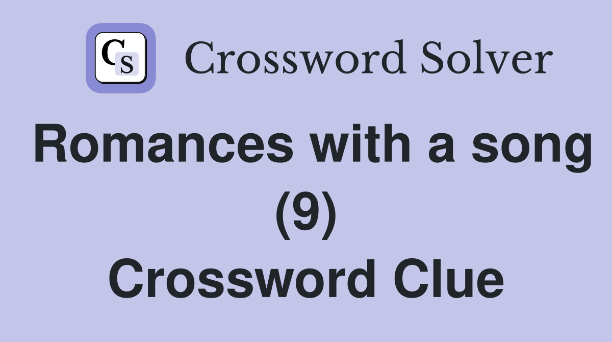 Romances with a song (9) Crossword Clue