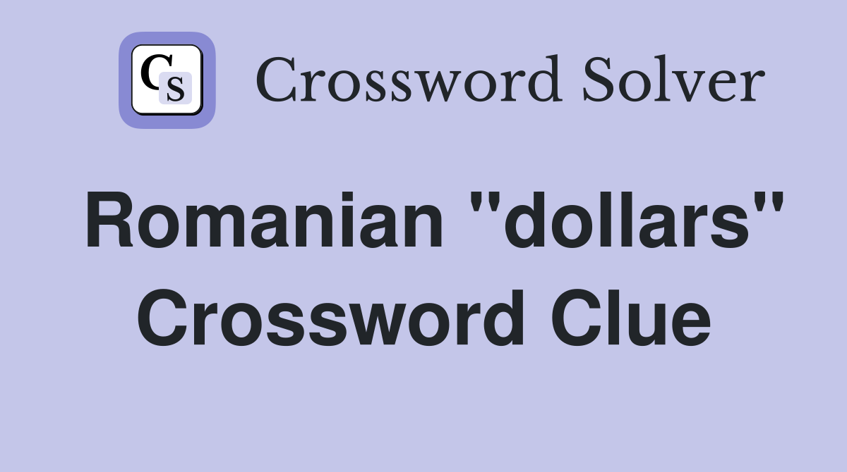 Romanian "dollars" Crossword Clue