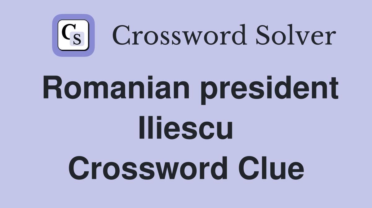 Romanian president Iliescu Crossword Clue