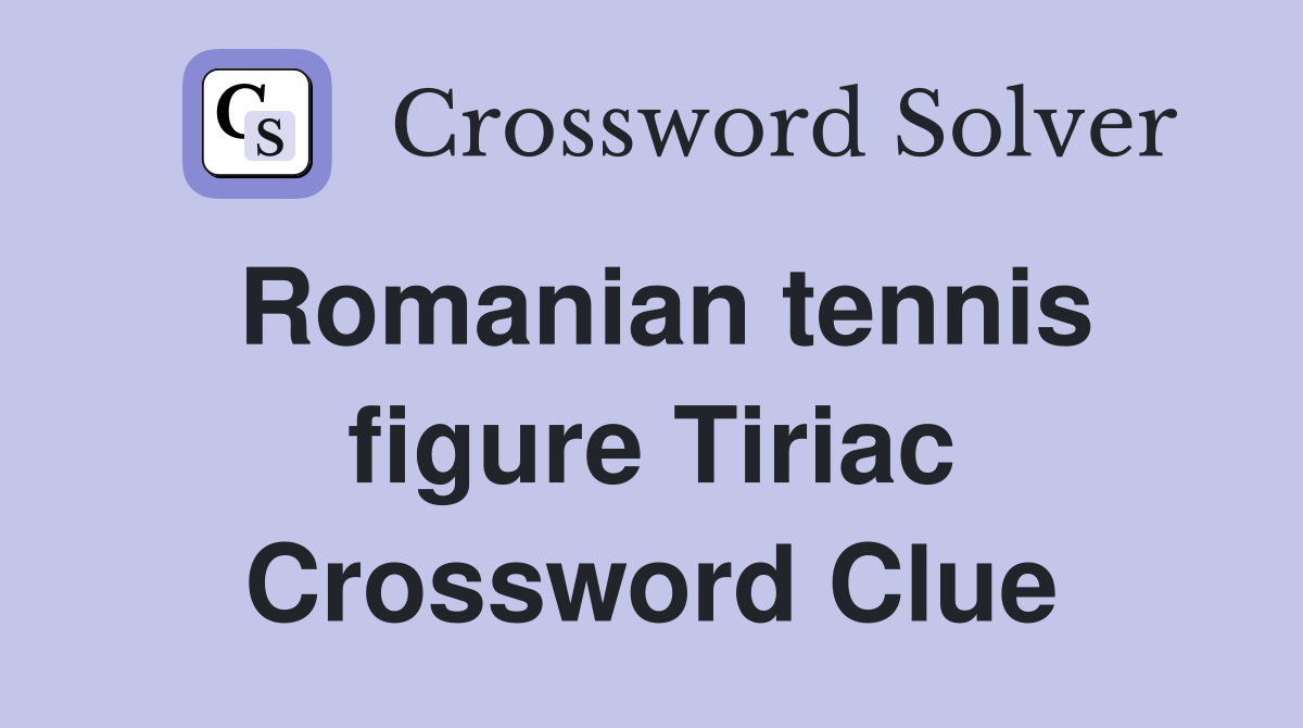 Romanian tennis figure Tiriac Crossword Clue