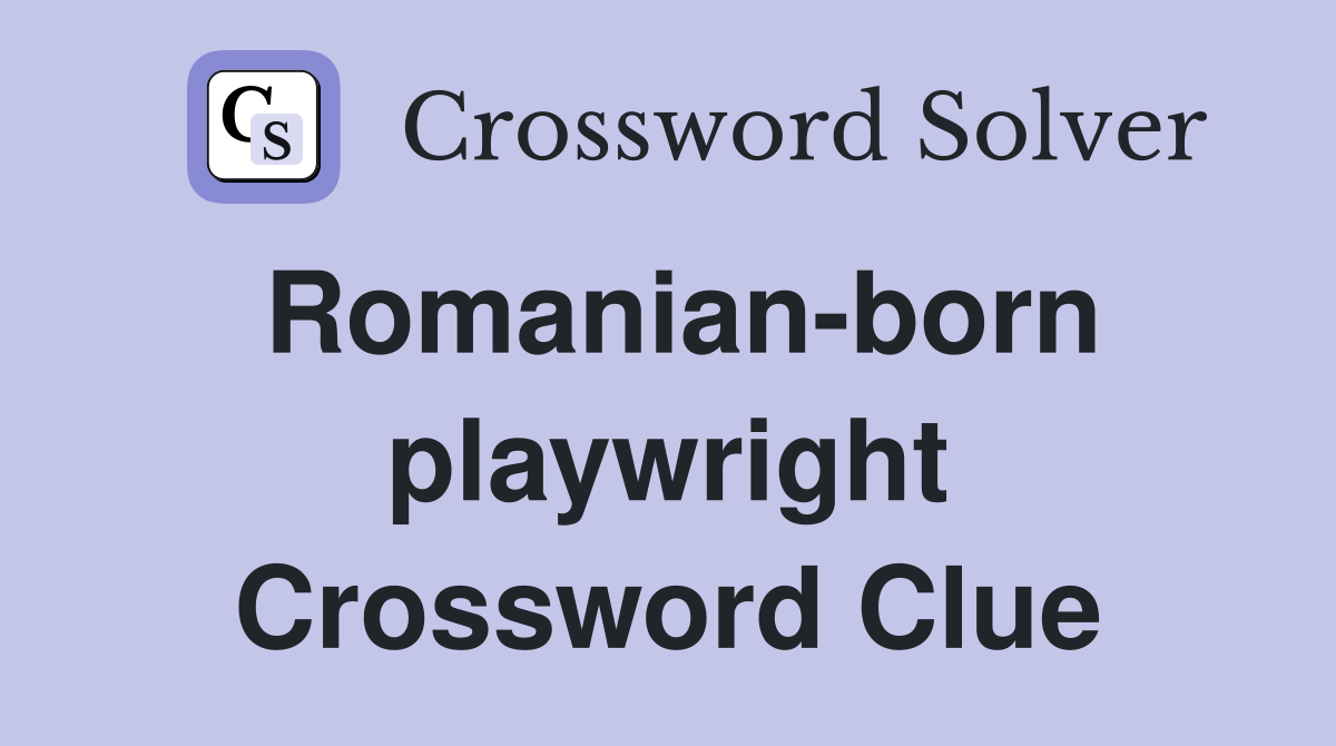 Romanian-born playwright Crossword Clue