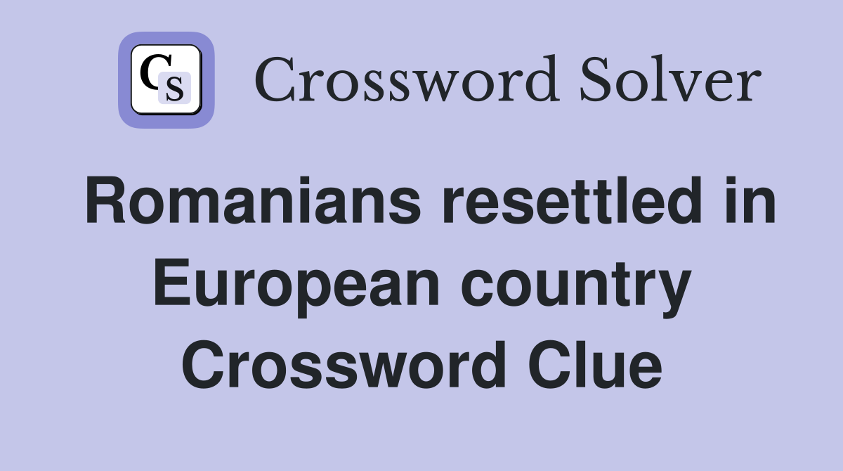 Romanians resettled in European country Crossword Clue