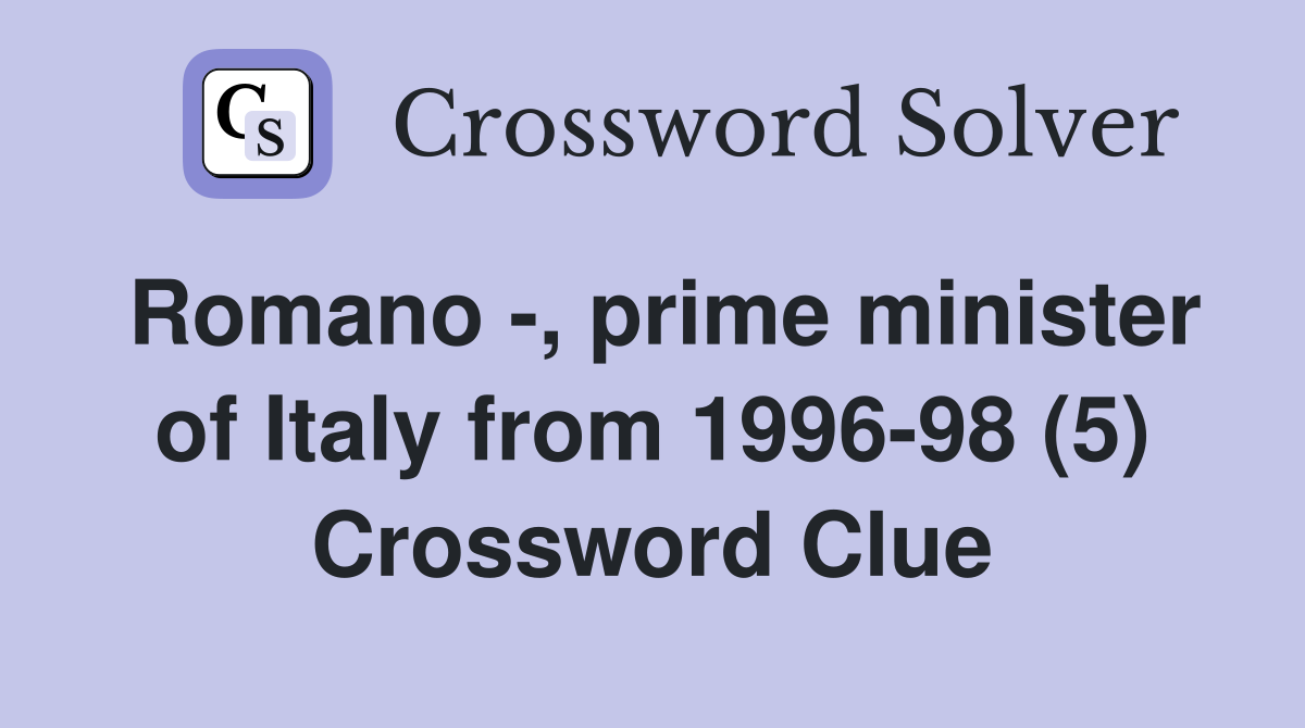 Romano -, prime minister of Italy from 1996-98 (5) Crossword Clue