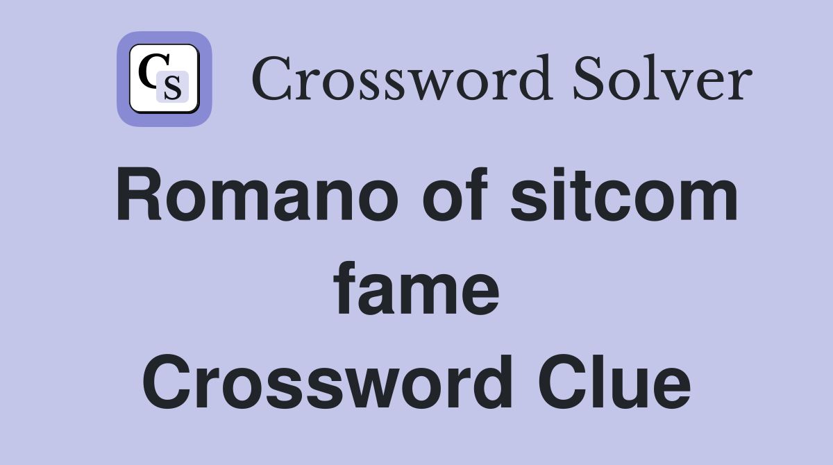 Romano of sitcom fame Crossword Clue