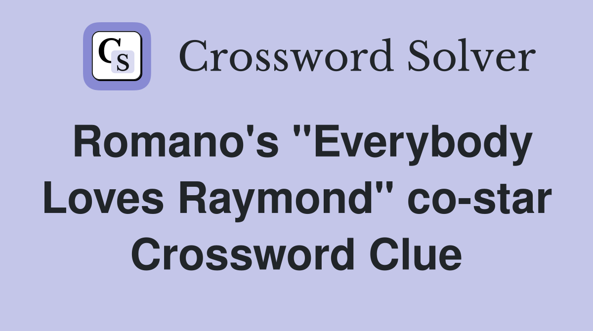 Romano's "Everybody Loves Raymond" co-star Crossword Clue
