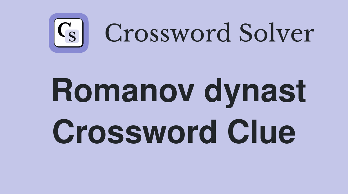 Romanov dynast Crossword Clue