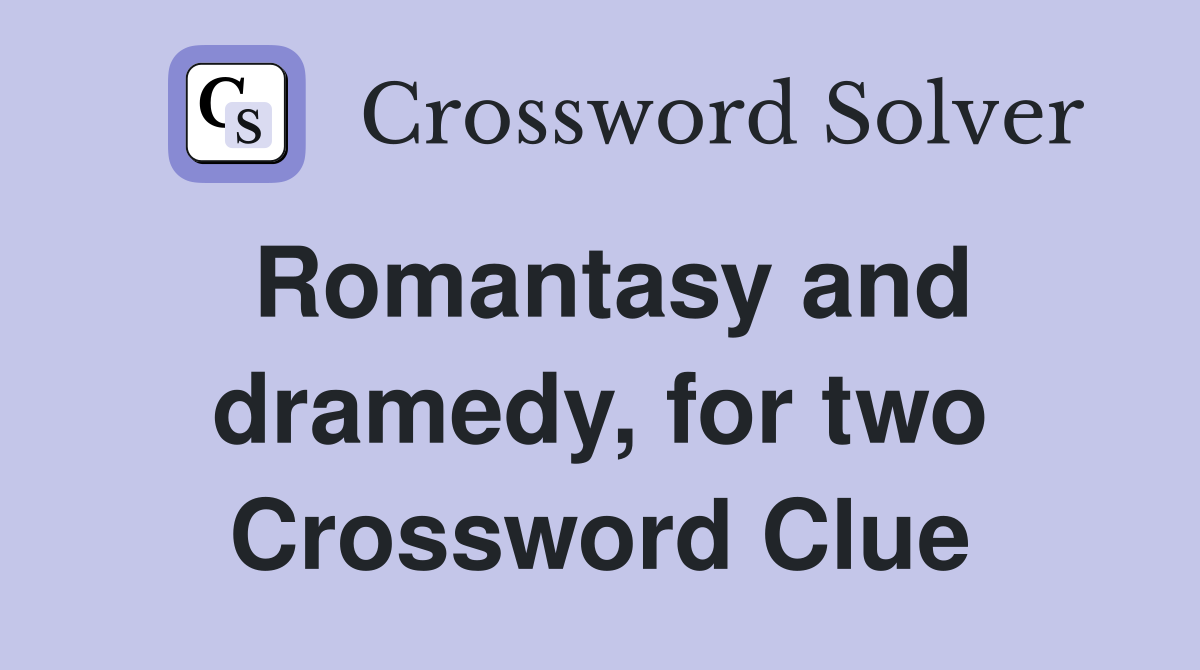 Romantasy and dramedy, for two Crossword Clue