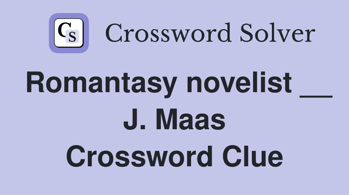 Romantasy novelist __ J. Maas Crossword Clue
