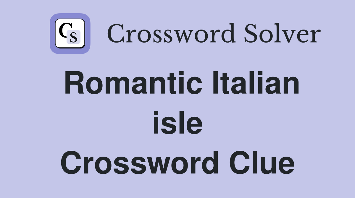Romantic Italian isle Crossword Clue