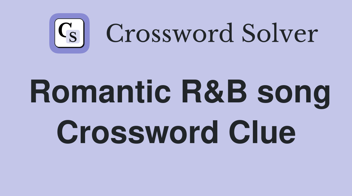 Romantic R&B song Crossword Clue