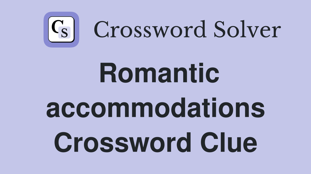 Romantic accommodations Crossword Clue