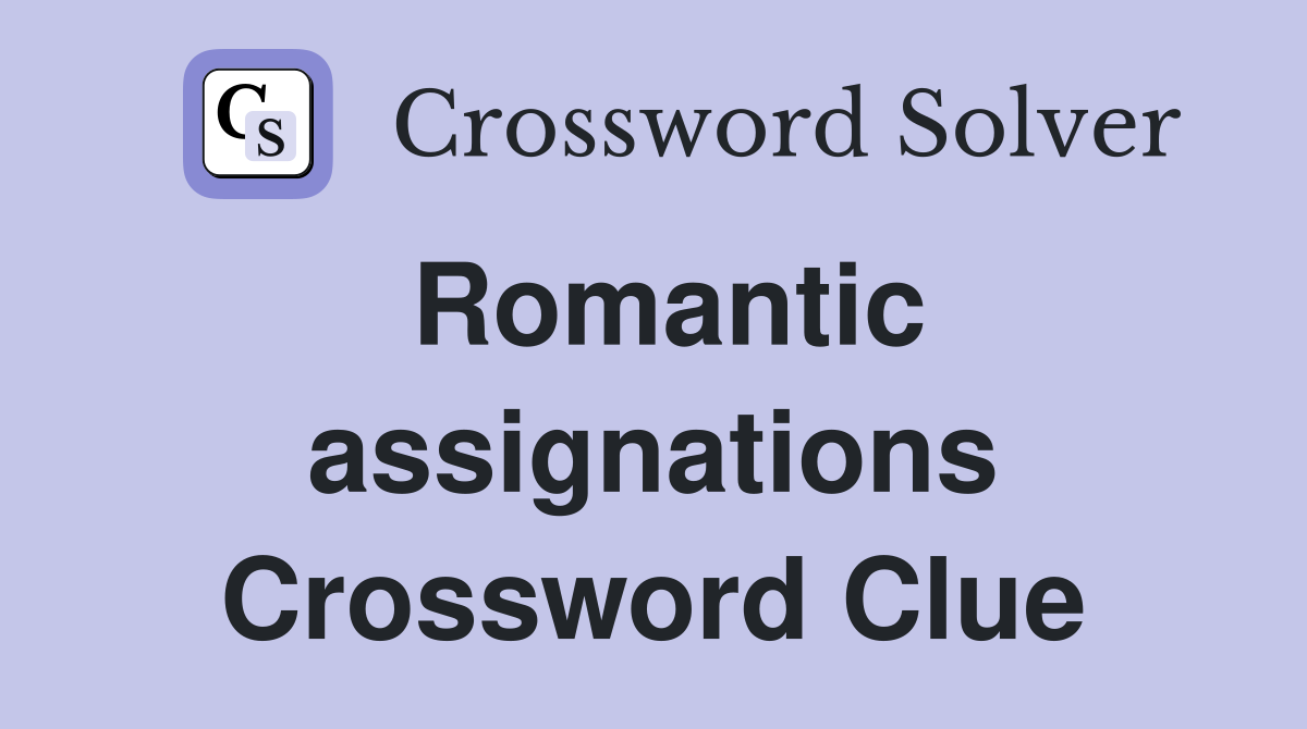 Romantic assignations Crossword Clue