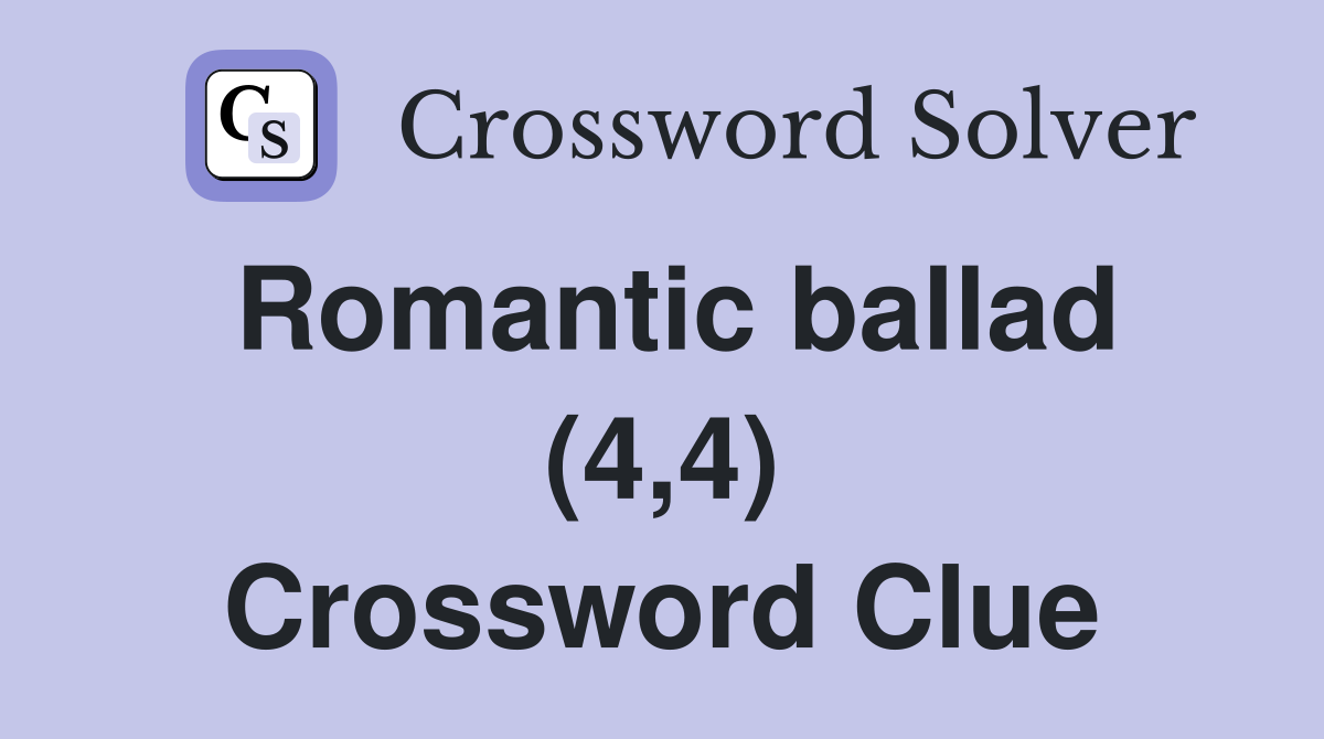 Romantic ballad (4,4) Crossword Clue