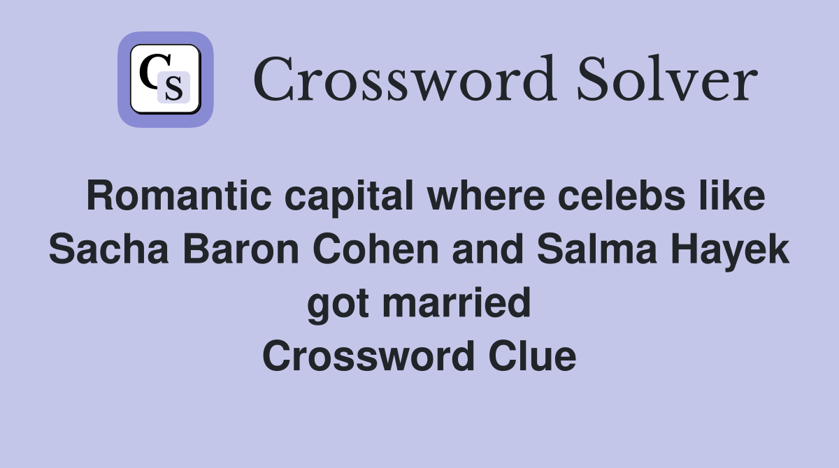 Romantic capital where celebs like Sacha Baron Cohen and Salma Hayek