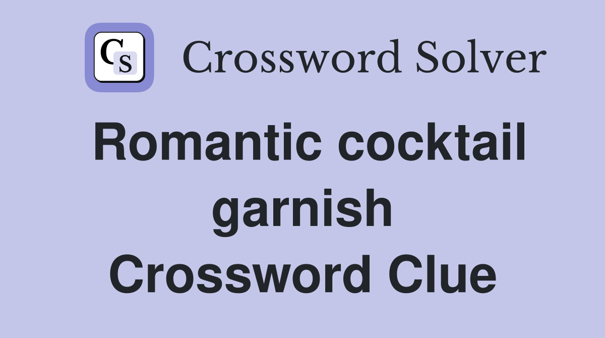 Romantic cocktail garnish Crossword Clue