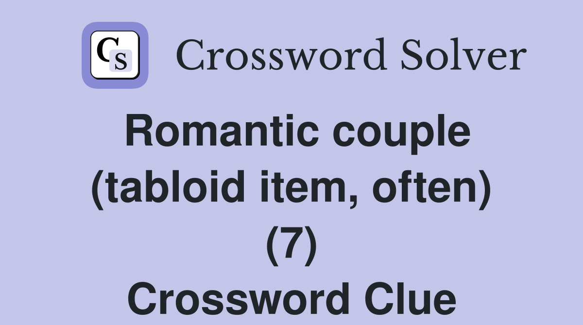 Romantic couple (tabloid item, often) (7) Crossword Clue