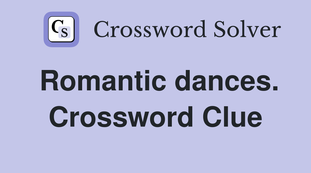 Romantic dances. Crossword Clue