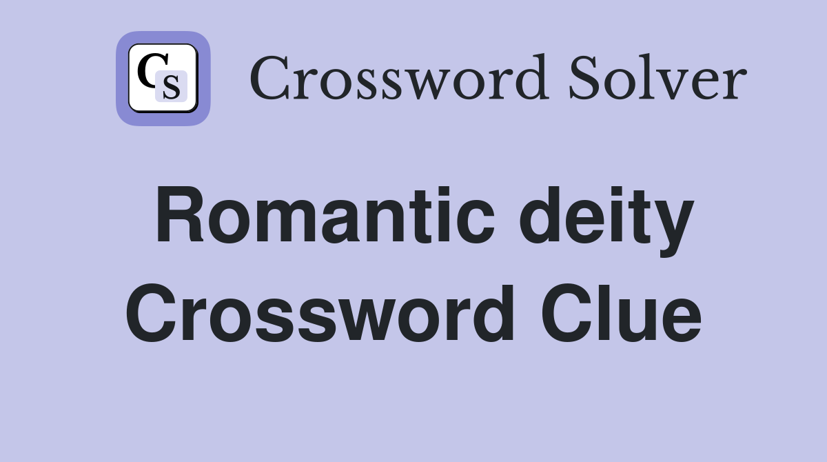 Romantic deity Crossword Clue