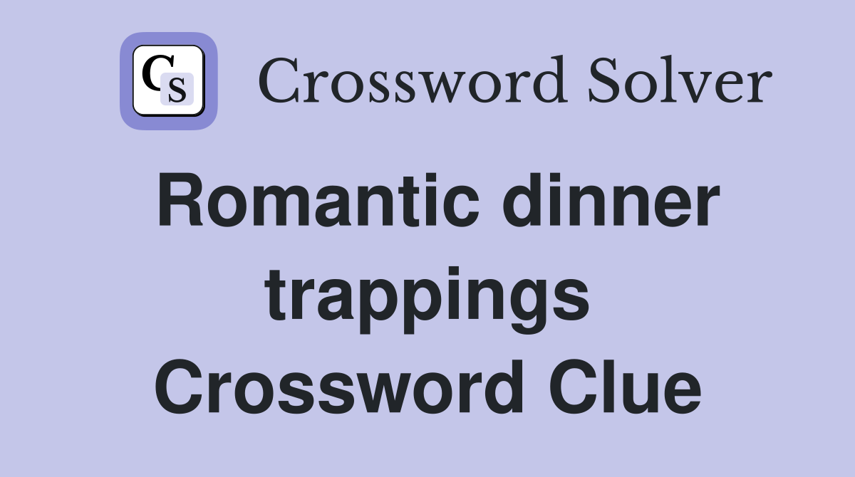 Romantic dinner trappings Crossword Clue