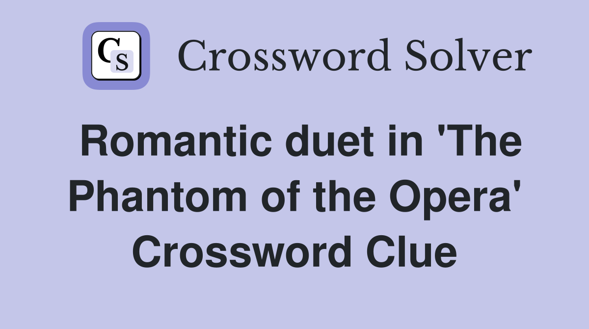 Romantic duet in 'The Phantom of the Opera' Crossword Clue
