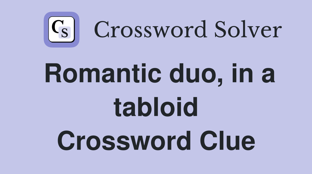Romantic duo, in a tabloid Crossword Clue