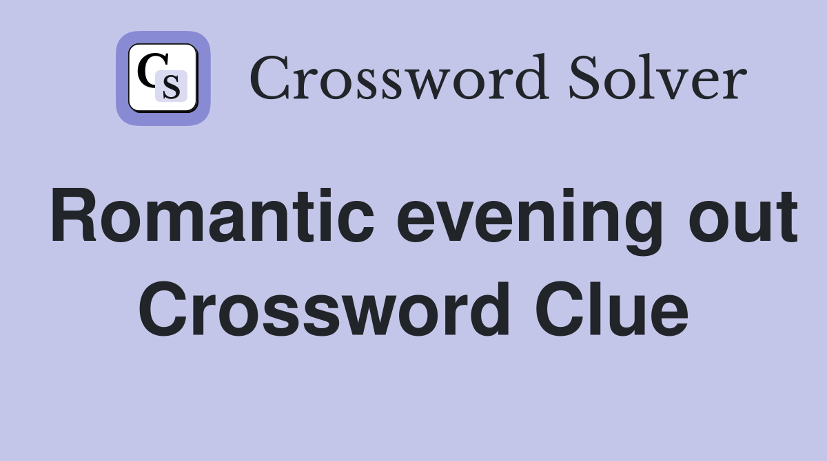 Romantic evening out Crossword Clue