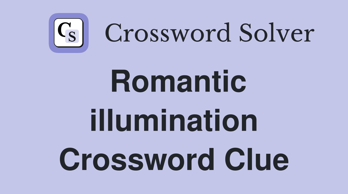 Romantic illumination Crossword Clue