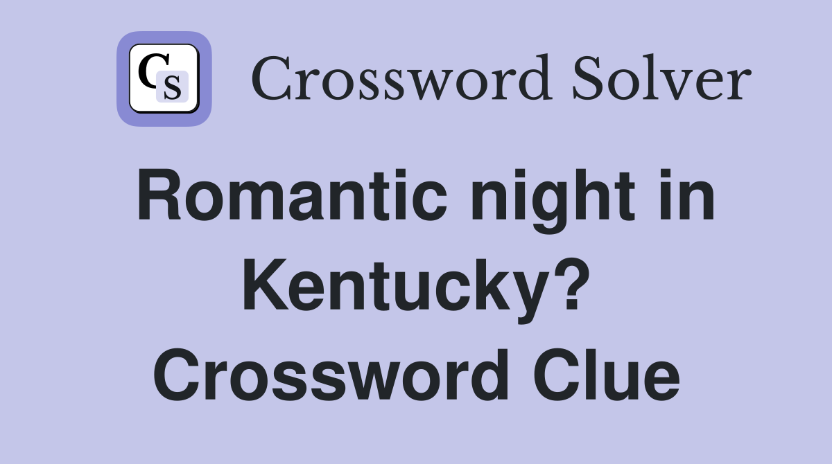 Romantic night in Kentucky? Crossword Clue
