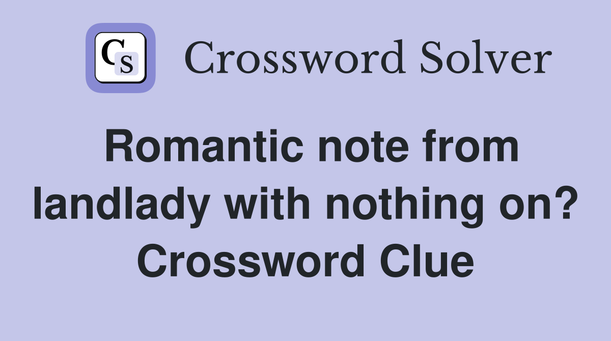 Romantic note from landlady with nothing on? Crossword Clue