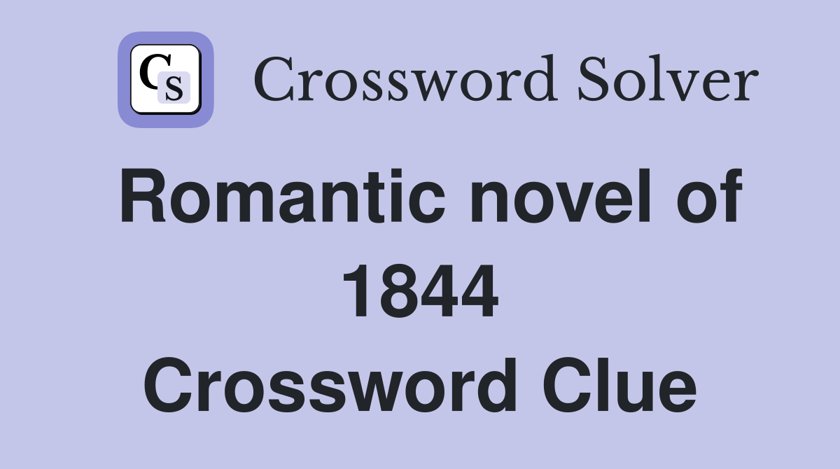 Romantic novel of 1844 Crossword Clue