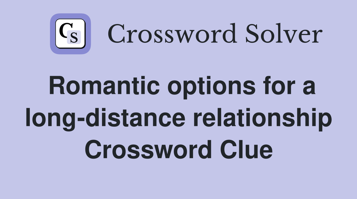 Romantic options for a long-distance relationship Crossword Clue