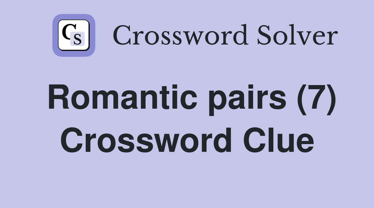 Romantic pairs (7) Crossword Clue