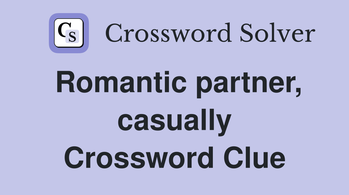 Romantic partner, casually Crossword Clue