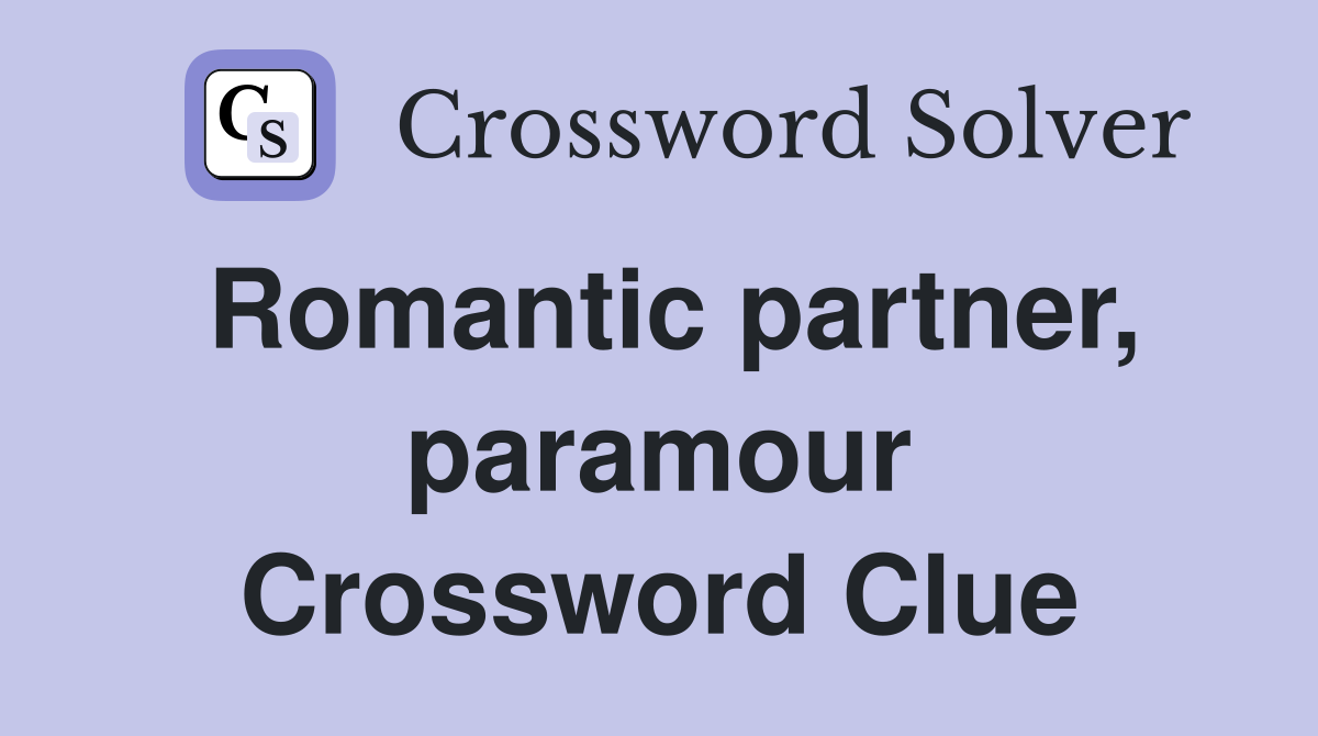 Romantic partner, paramour Crossword Clue