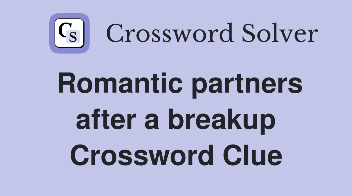 Romantic partners after a breakup Crossword Clue