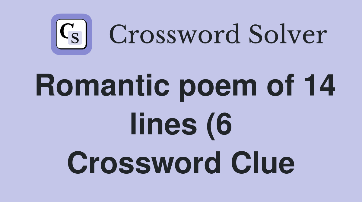 Romantic poem of 14 lines (6) Crossword Clue Answers Crossword Solver Romantic poem of 14 lines (6) Crossword Clue Answers Crossword Solver