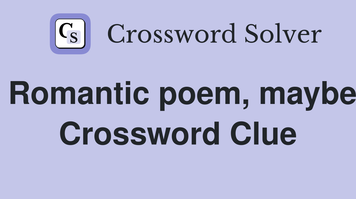 Romantic poem, maybe Crossword Clue