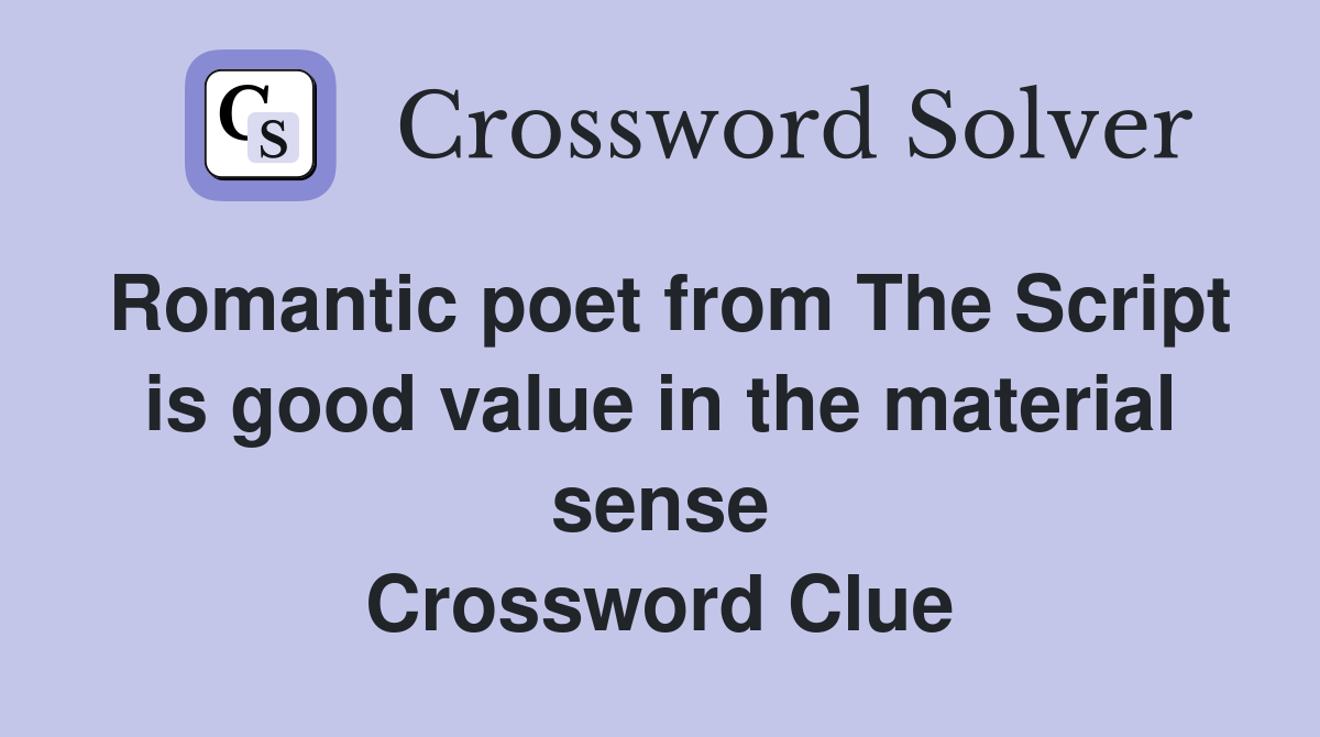 Romantic poet from The Script is good value in the material sense Crossword Clue