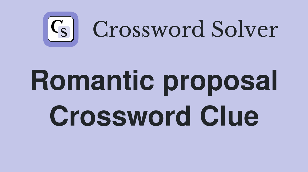 Romantic proposal  Crossword Clue