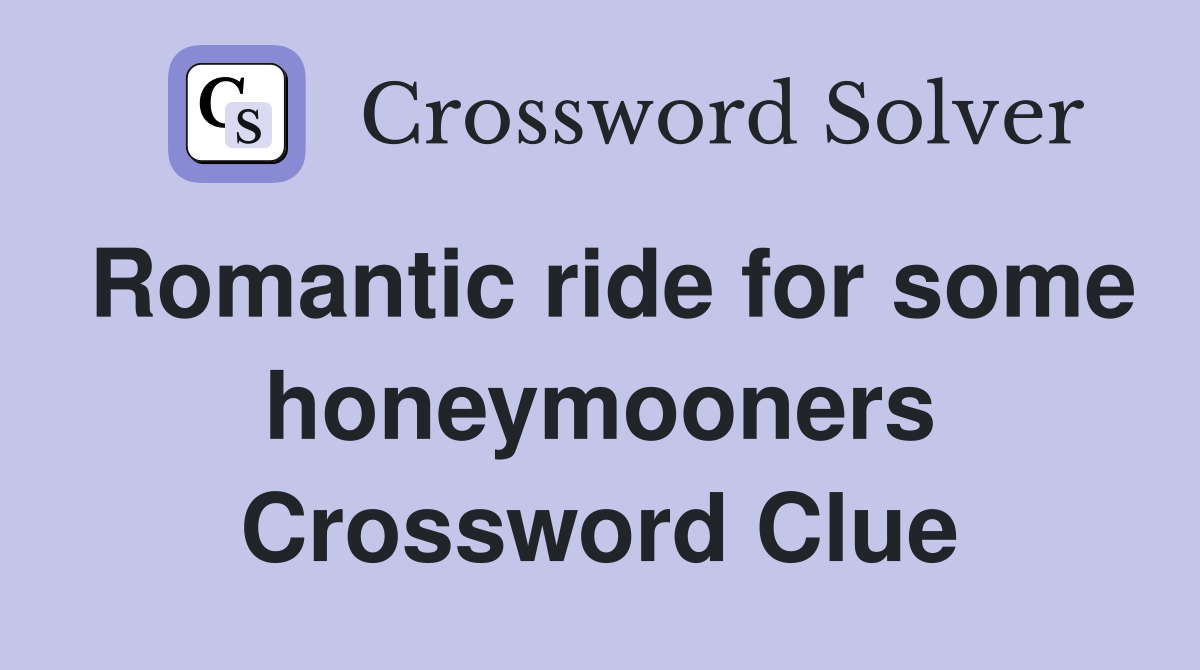 Romantic ride for some honeymooners Crossword Clue